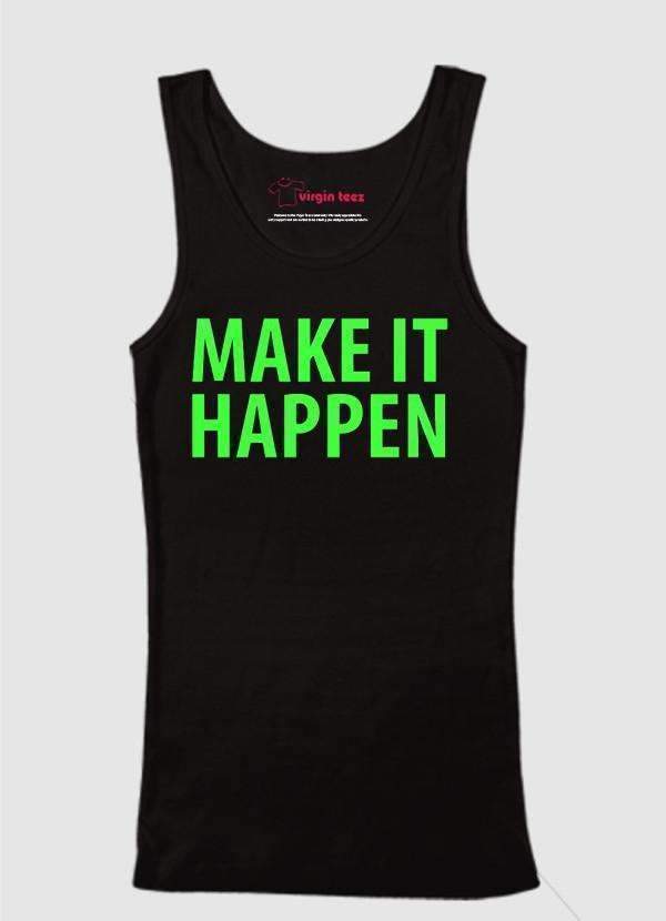 make it happen motivational fitness tank top shirt